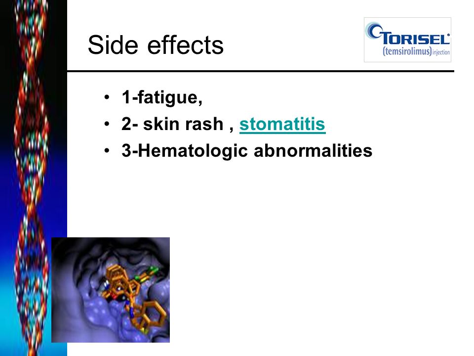 Side effects 1-fatigue, 2- skin rash, stomatitisstomatitis 3-Hematologic abnormalities