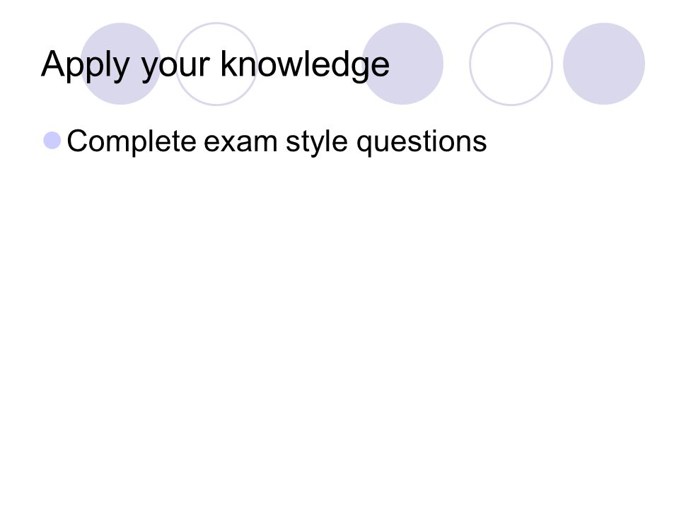 Apply your knowledge Complete exam style questions