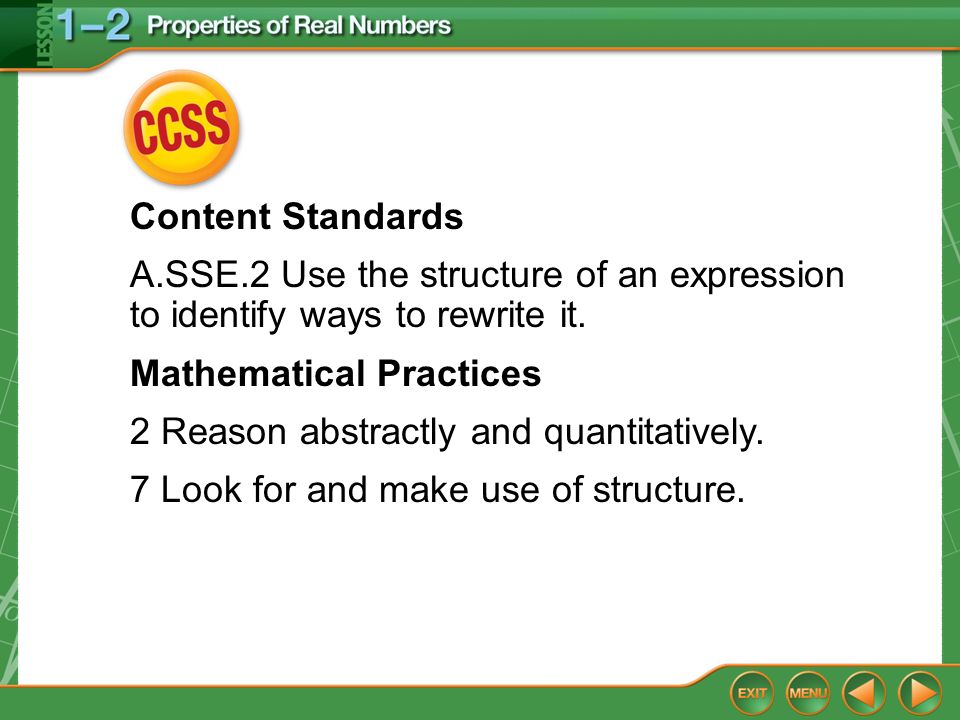 CCSS Content Standards A.SSE.2 Use the structure of an expression to identify ways to rewrite it.