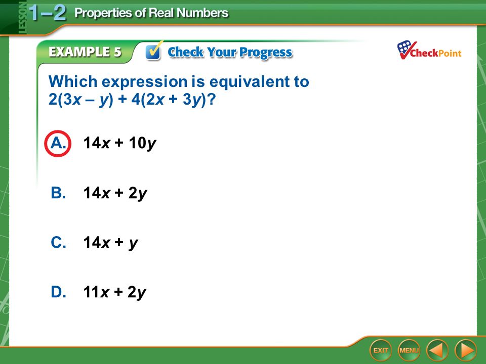 Example 5 A.14x + 10y B.14x + 2y C.14x + y D.11x + 2y Which expression is equivalent to 2(3x – y) + 4(2x + 3y)