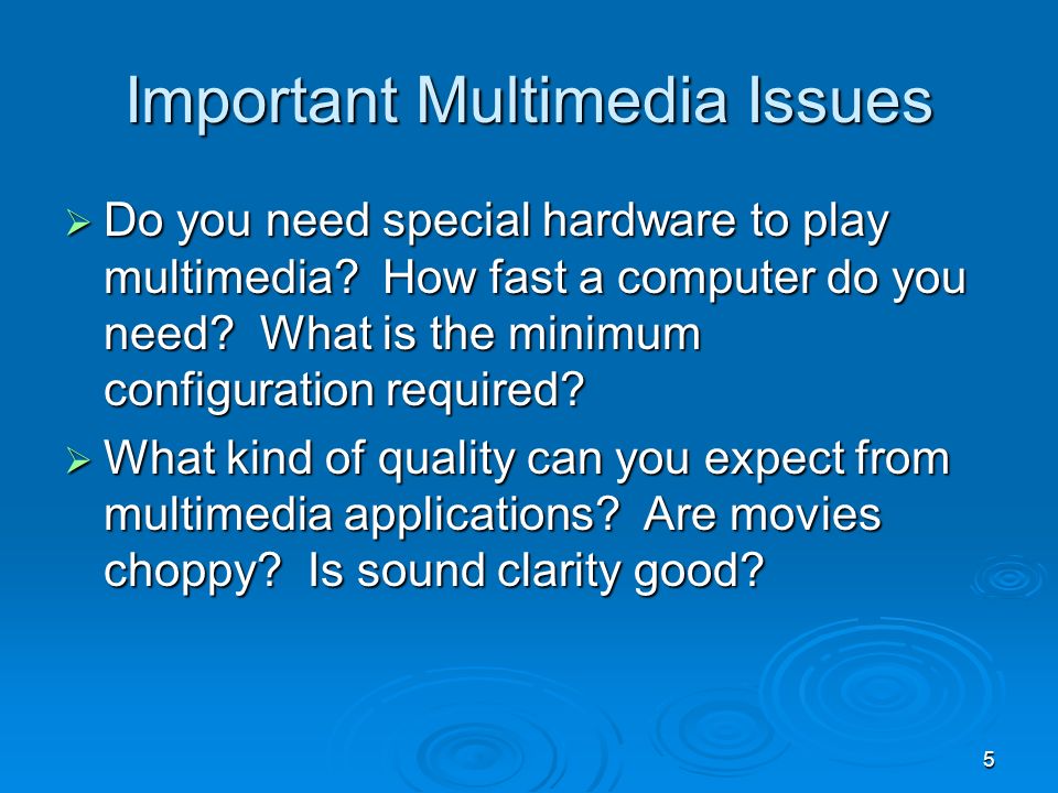 5  Do you need special hardware to play multimedia.
