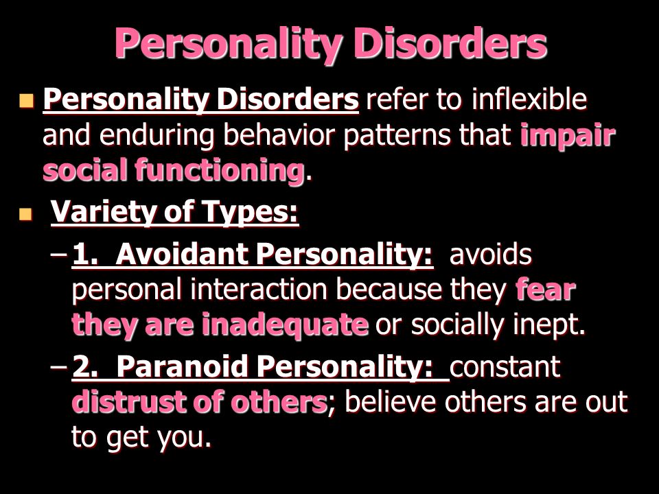 Personality disorders Causes Causes –The causes of personality disorders are not fully known.