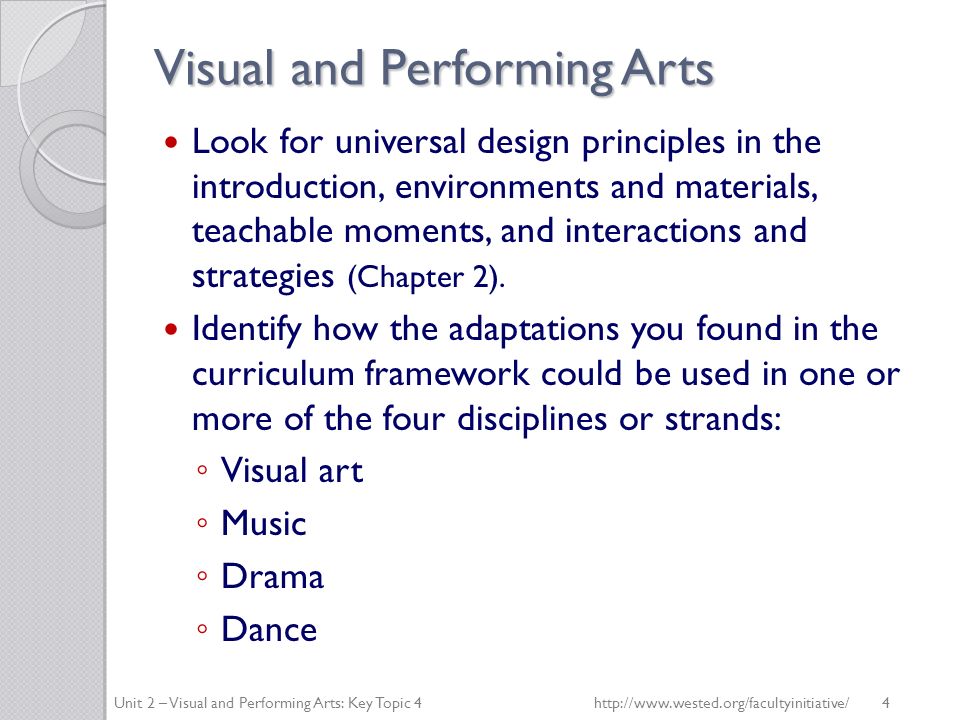 Visual and Performing Arts Look for universal design principles in the introduction, environments and materials, teachable moments, and interactions and strategies (Chapter 2).