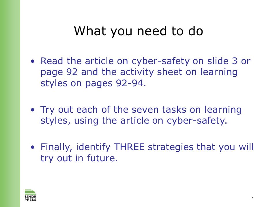 2 What you need to do Read the article on cyber-safety on slide 3 or page 92 and the activity sheet on learning styles on pages
