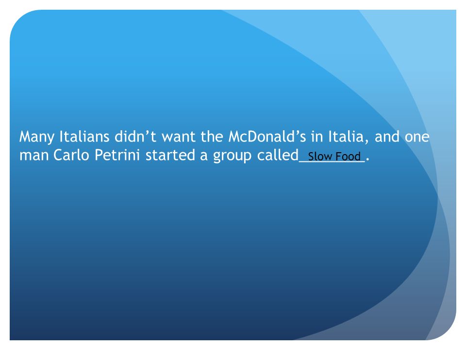Many Italians didn’t want the McDonald’s in Italia, and one man Carlo Petrini started a group called________.