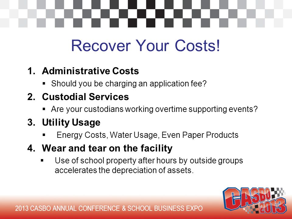 2013 CASBO ANNUAL CONFERENCE & SCHOOL BUSINESS EXPO Recover Your Costs.