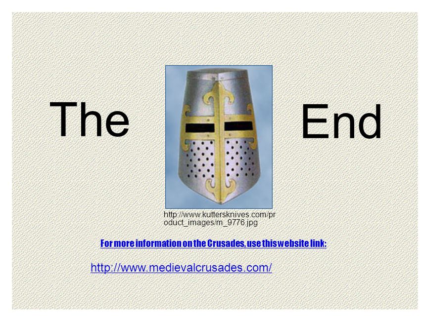 oduct_images/m_9776.jpg The End For more information on the Crusades, use this website link: