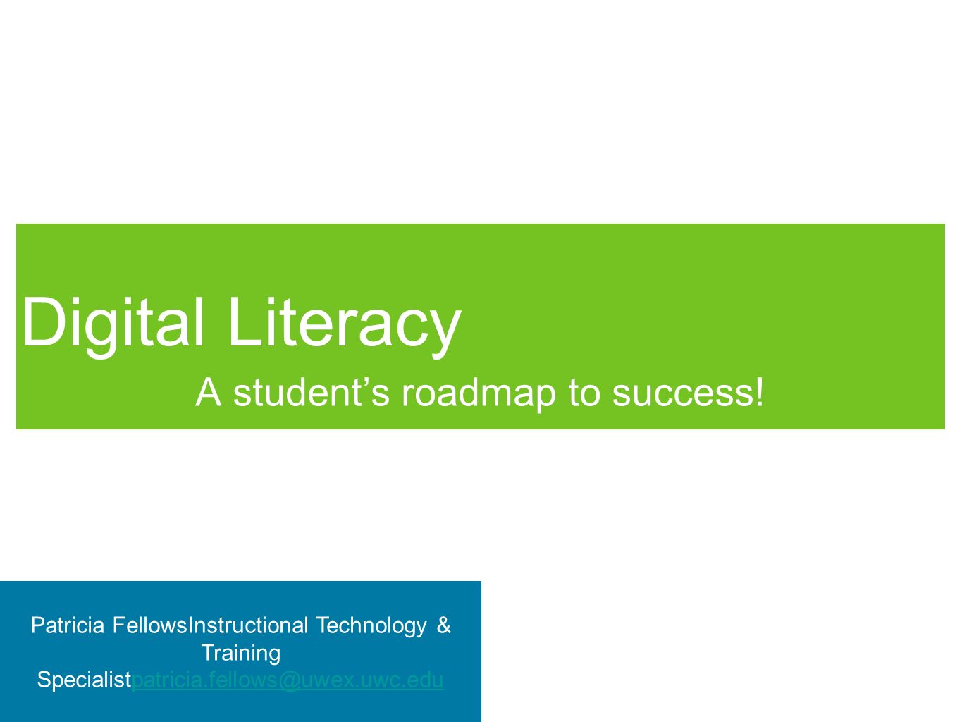 Digital Literacy A student’s roadmap to success.