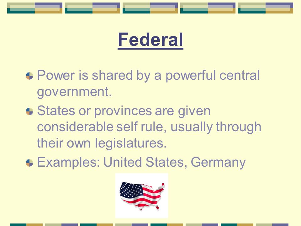 Federal Power is shared by a powerful central government.