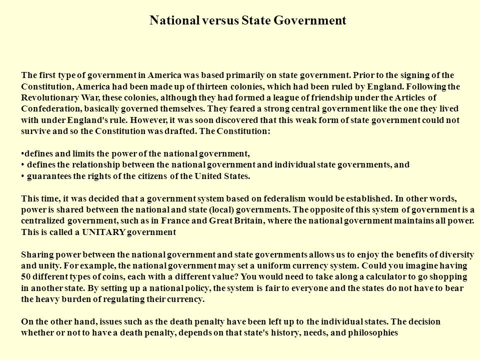 National versus State Government The first type of government in America was based primarily on state government.