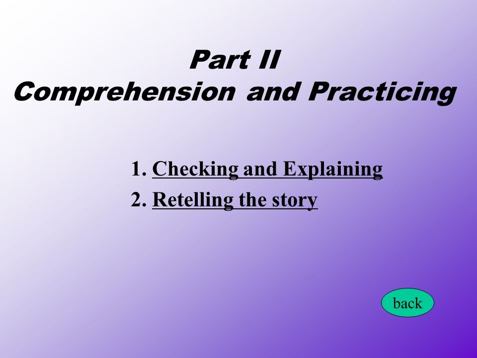 Part II Comprehension and Practicing 1. Checking and ExplainingChecking and Explaining 2.