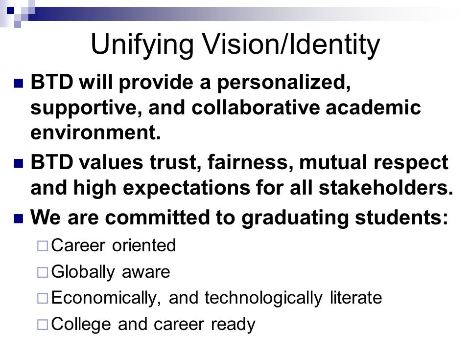 Unifying Vision/Identity BTD will provide a personalized, supportive, and collaborative academic environment.