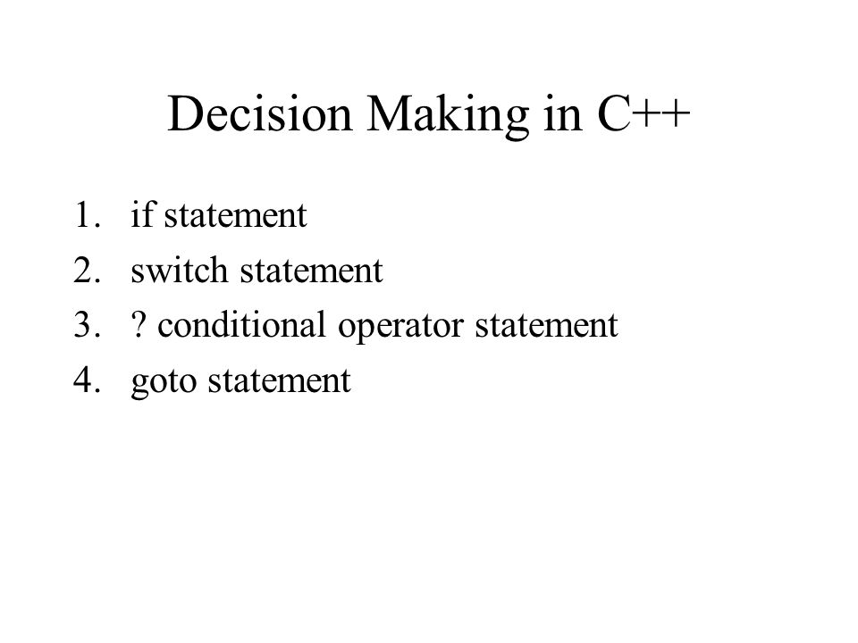 Decision Making in C++ 1.if statement 2.switch statement 3..