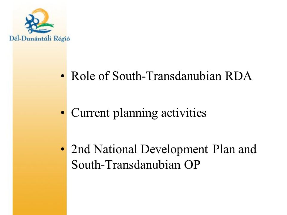 Role of South-Transdanubian RDA Current planning activities 2nd National Development Plan and South-Transdanubian OP