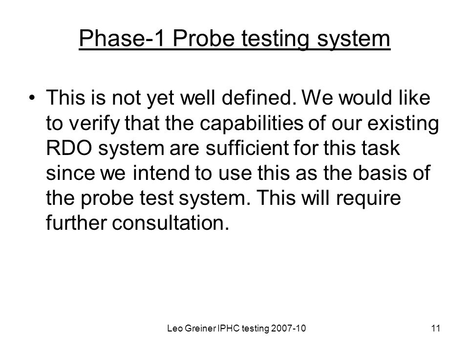 Leo Greiner IPHC testing Phase-1 Probe testing system This is not yet well defined.