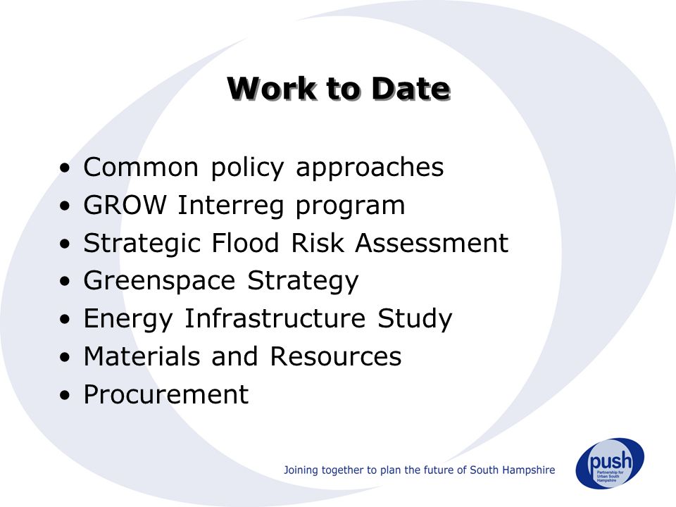 Work to Date Common policy approaches GROW Interreg program Strategic Flood Risk Assessment Greenspace Strategy Energy Infrastructure Study Materials and Resources Procurement