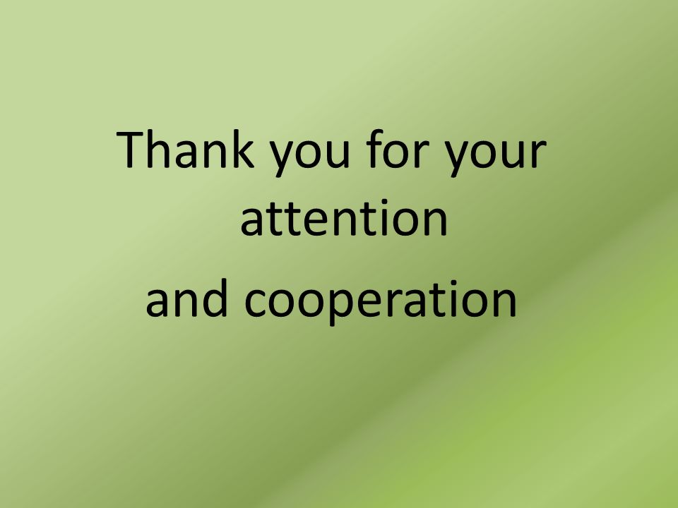 Thank you for your attention and cooperation