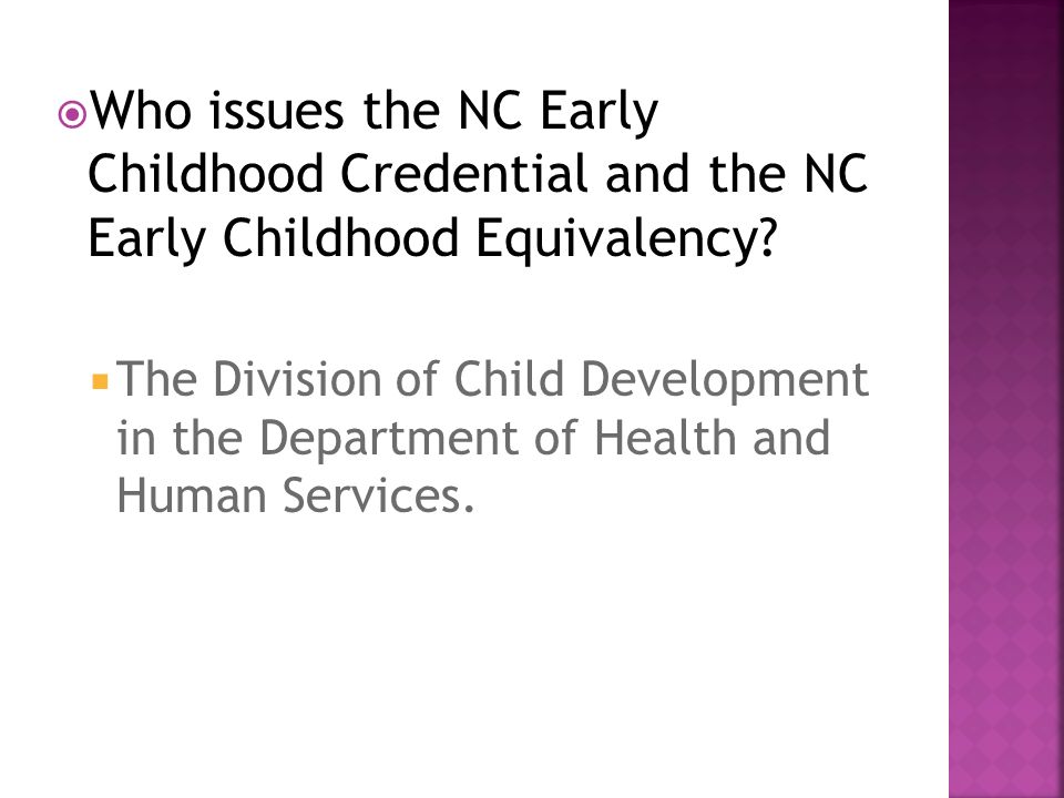  Who issues the NC Early Childhood Credential and the NC Early Childhood Equivalency.