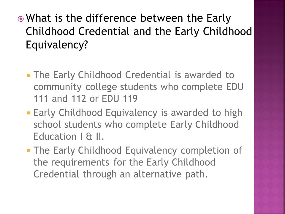  What is the difference between the Early Childhood Credential and the Early Childhood Equivalency.