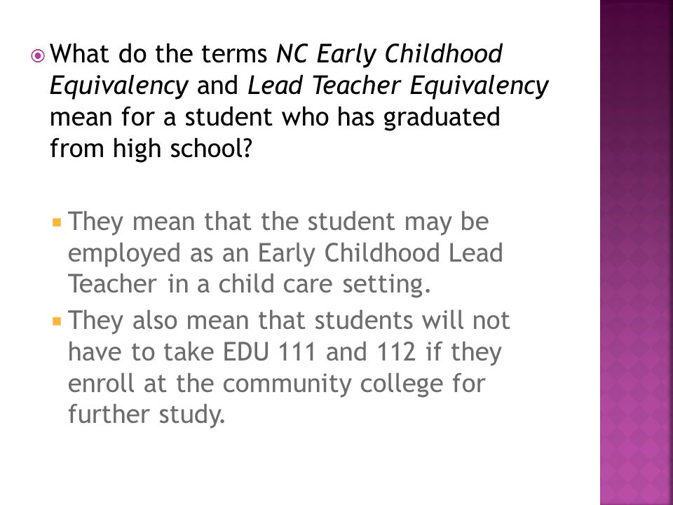  What do the terms NC Early Childhood Equivalency and Lead Teacher Equivalency mean for a student who has graduated from high school.