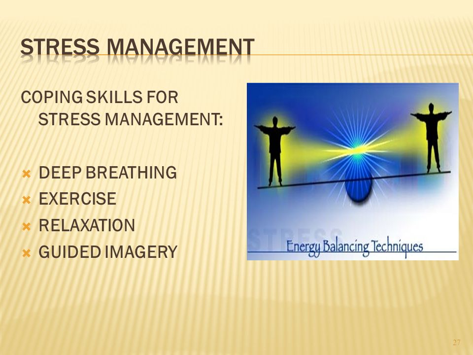 COPING SKILLS FOR STRESS MANAGEMENT:  DEEP BREATHING  EXERCISE  RELAXATION  GUIDED IMAGERY 27
