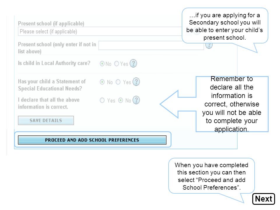 …if you are applying for a Secondary school you will be able to enter your child’s present school.