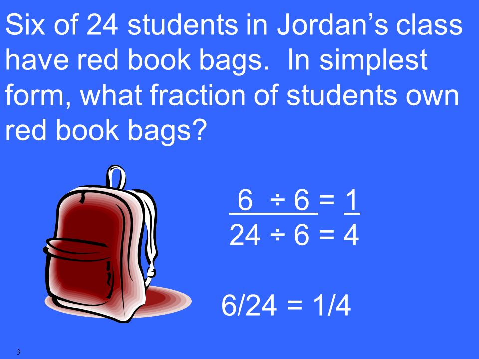 Six of 24 students in Jordan’s class have red book bags.