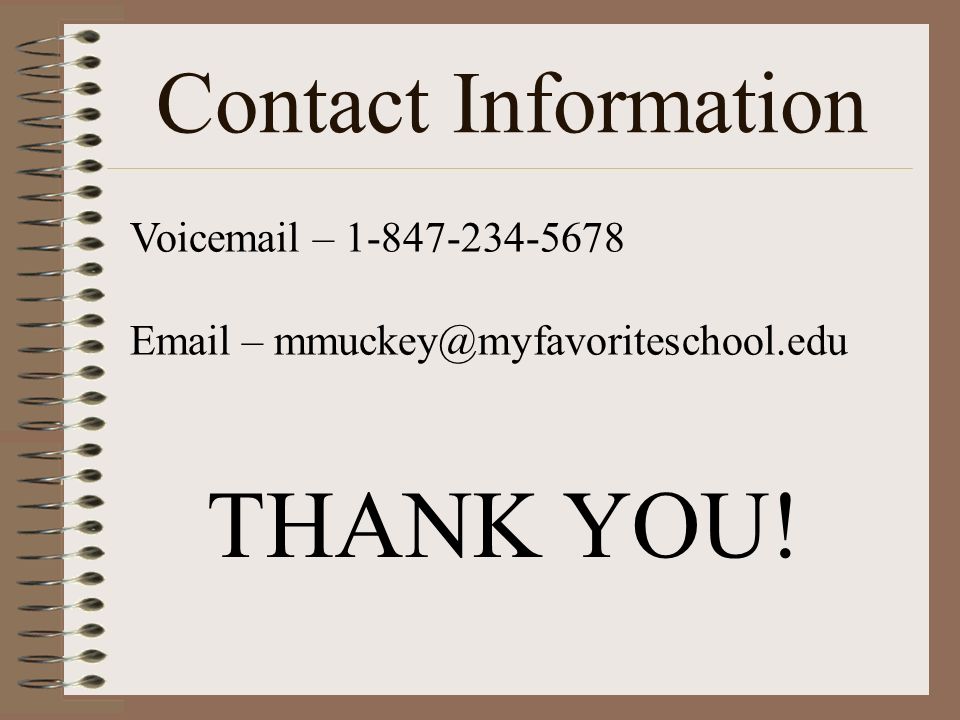 Contact Information Voic – – THANK YOU!