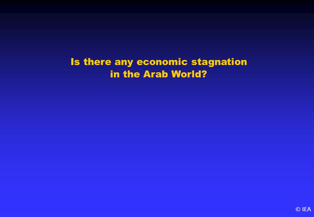 © IEA Is there any economic stagnation in the Arab World