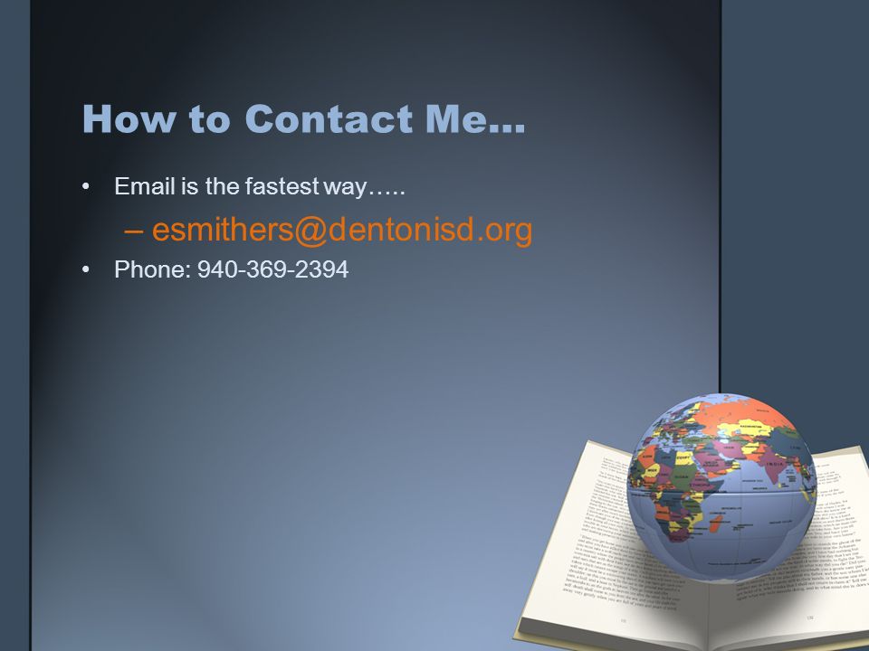 How to Contact Me…  is the fastest way….. Phone: