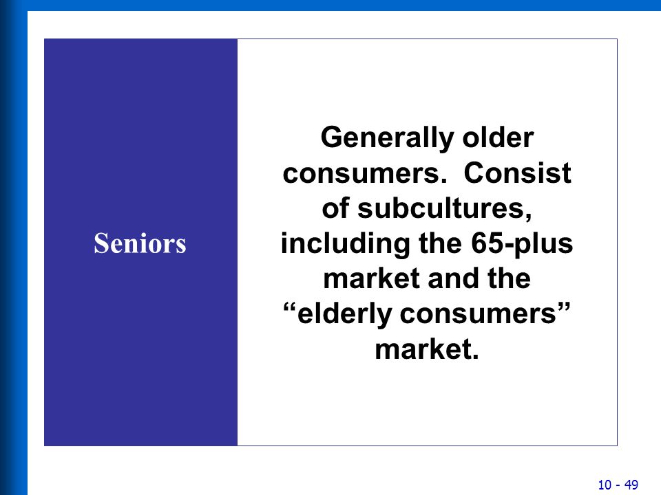 Seniors Generally older consumers.