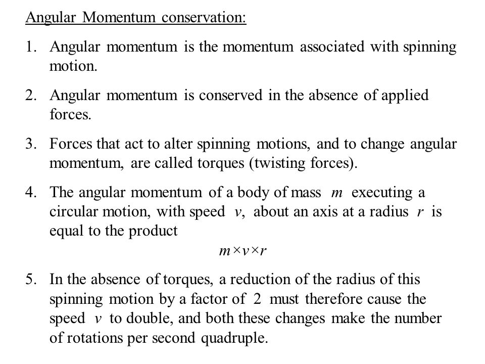 Angular Momentum conservation: 1.Angular momentum is the momentum associated with spinning motion.