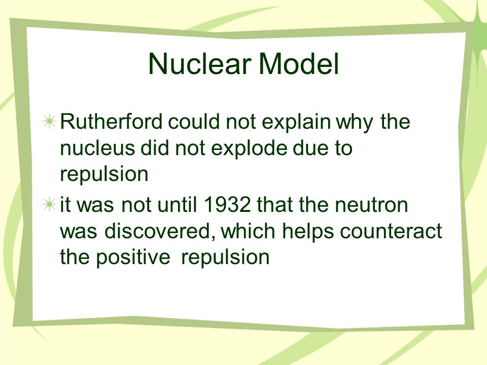 from these experiments Rutherford concluded that the atom had a dense positive core, with the rest composed of mostly empty space with the occasional negatively charged electron Nuclear Model note: this model completely changed the definition of atom