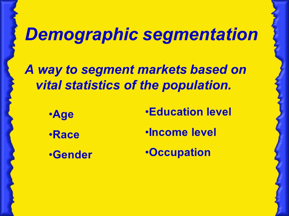 Demographic segmentation A way to segment markets based on vital statistics of the population.