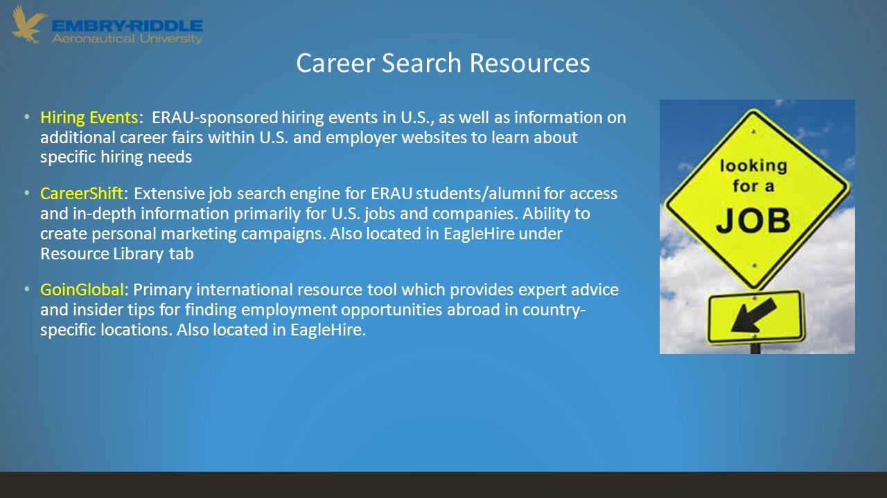 Career Search Resources Hiring Events: ERAU-sponsored hiring events in U.S., as well as information on additional career fairs within U.S.