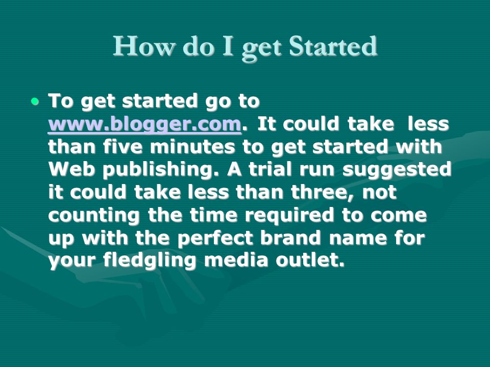 How do I get Started To get started go to