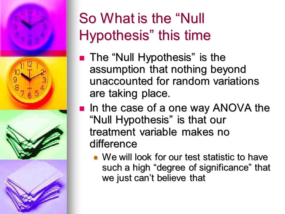 So What is the Null Hypothesis this time The Null Hypothesis is the assumption that nothing beyond unaccounted for random variations are taking place.