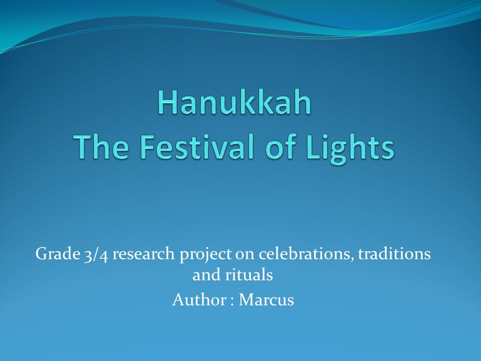 Grade 3/4 research project on celebrations, traditions and rituals Author : Marcus