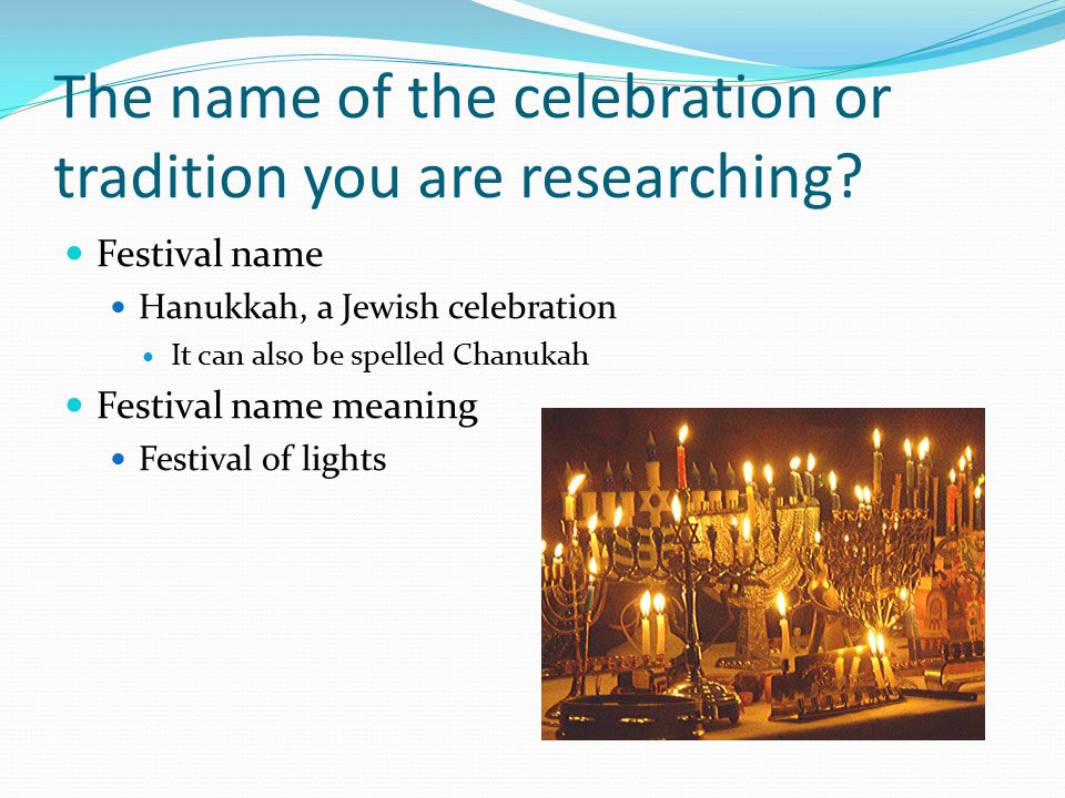 The name of the celebration or tradition you are researching.