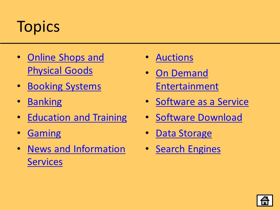 Topics Online Shops and Physical Goods Online Shops and Physical Goods Booking Systems Banking Education and Training Gaming News and Information Services News and Information Services Auctions On Demand Entertainment On Demand Entertainment Software as a Service Software Download Data Storage Search Engines