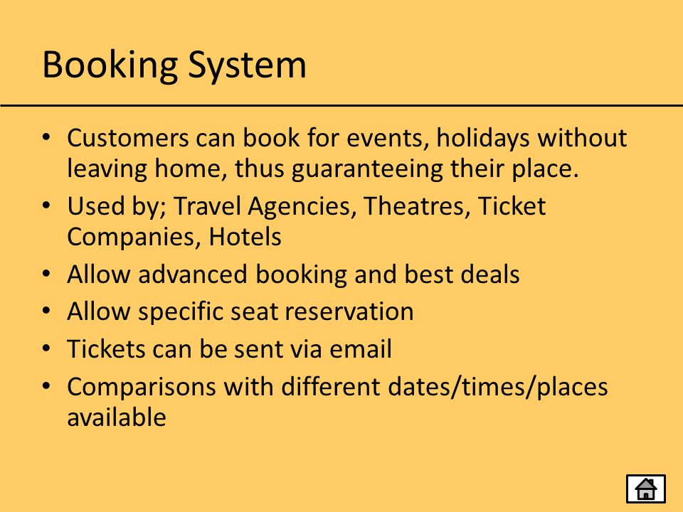 Booking System Customers can book for events, holidays without leaving home, thus guaranteeing their place.