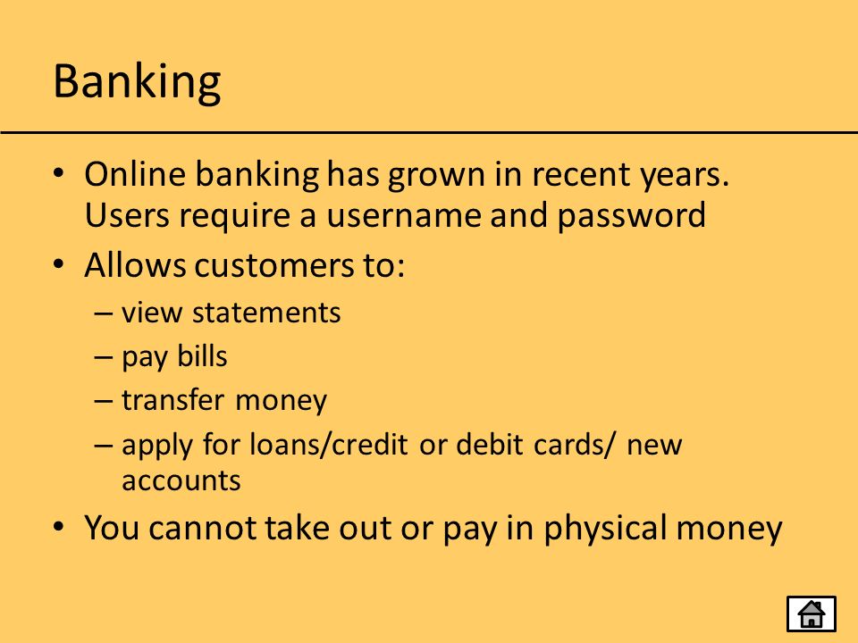 Banking Online banking has grown in recent years.
