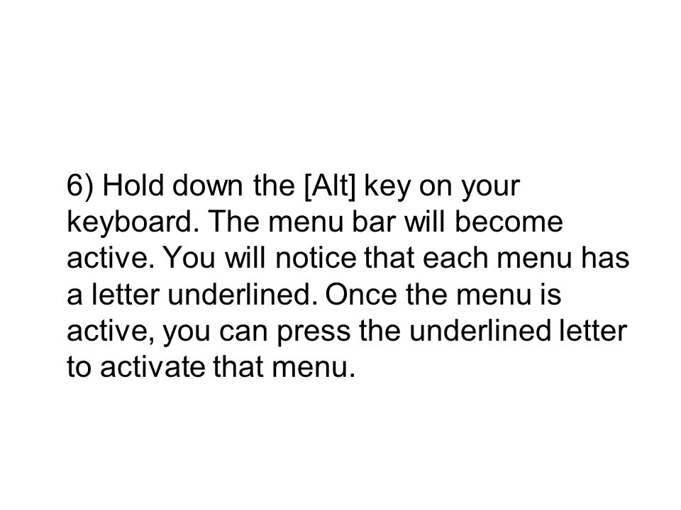 6) Hold down the [Alt] key on your keyboard. The menu bar will become active.