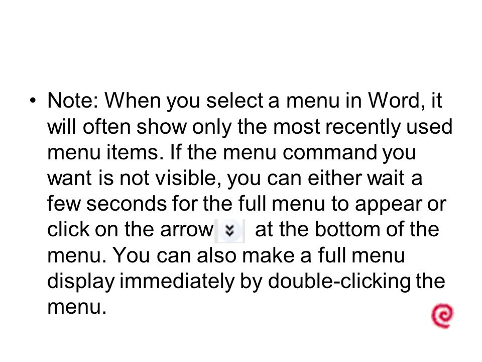 Note: When you select a menu in Word, it will often show only the most recently used menu items.