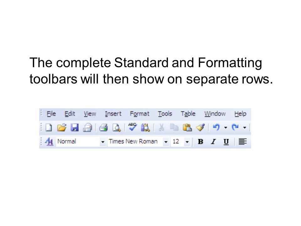 The complete Standard and Formatting toolbars will then show on separate rows.