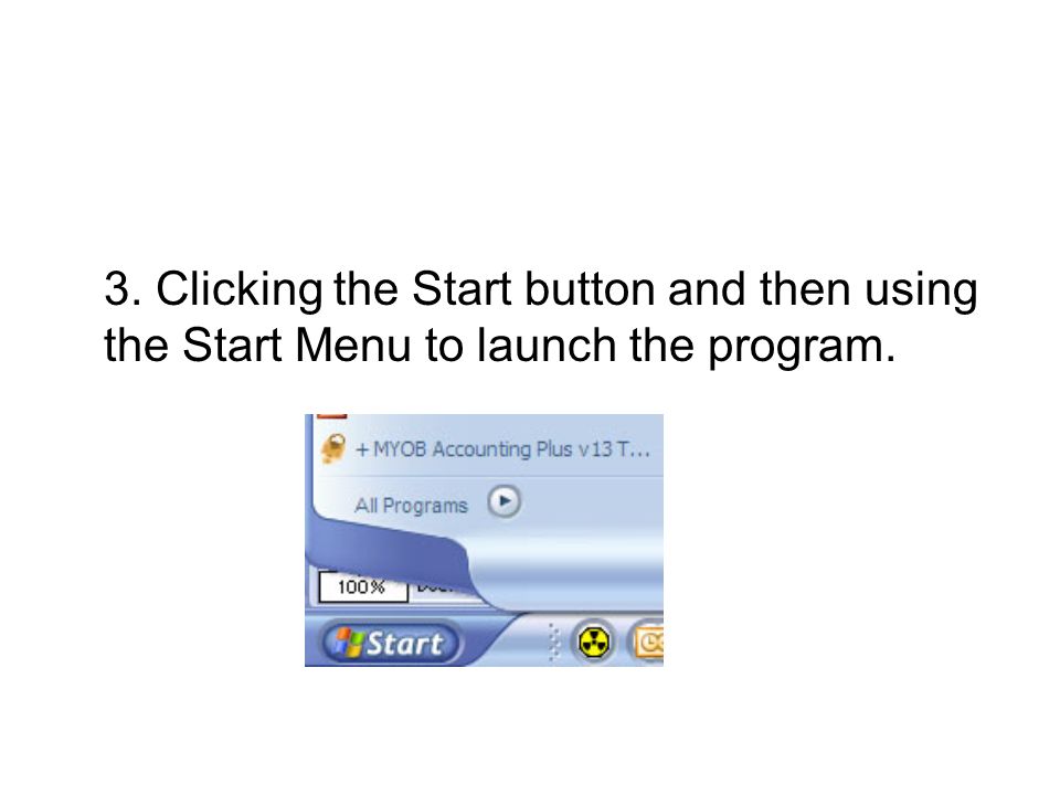 3. Clicking the Start button and then using the Start Menu to launch the program.