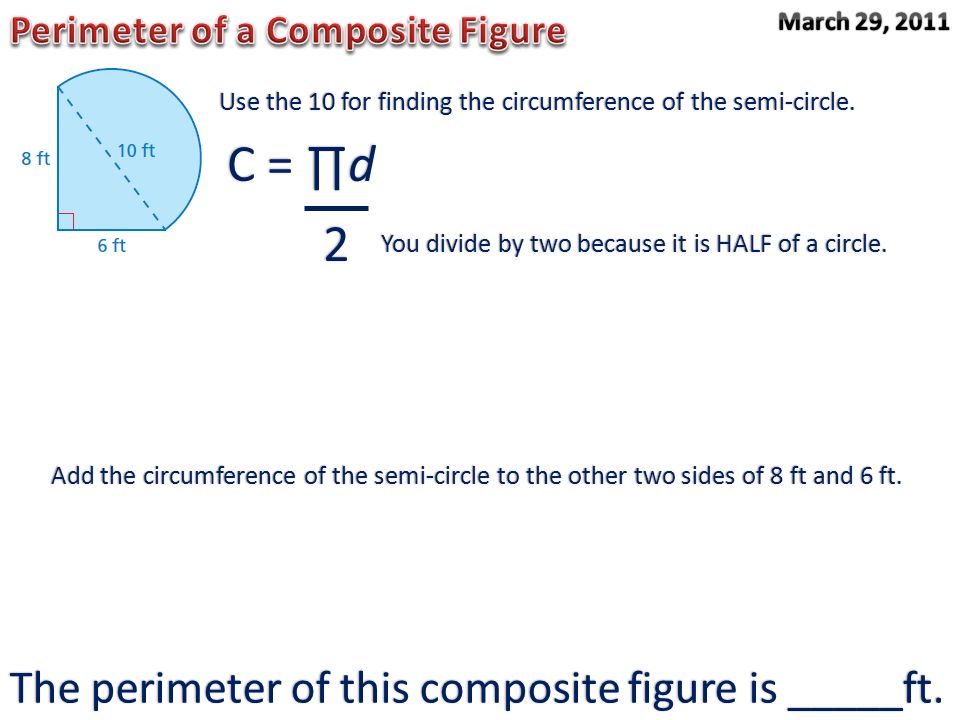 Use the 10 for finding the circumference of the semi-circle.