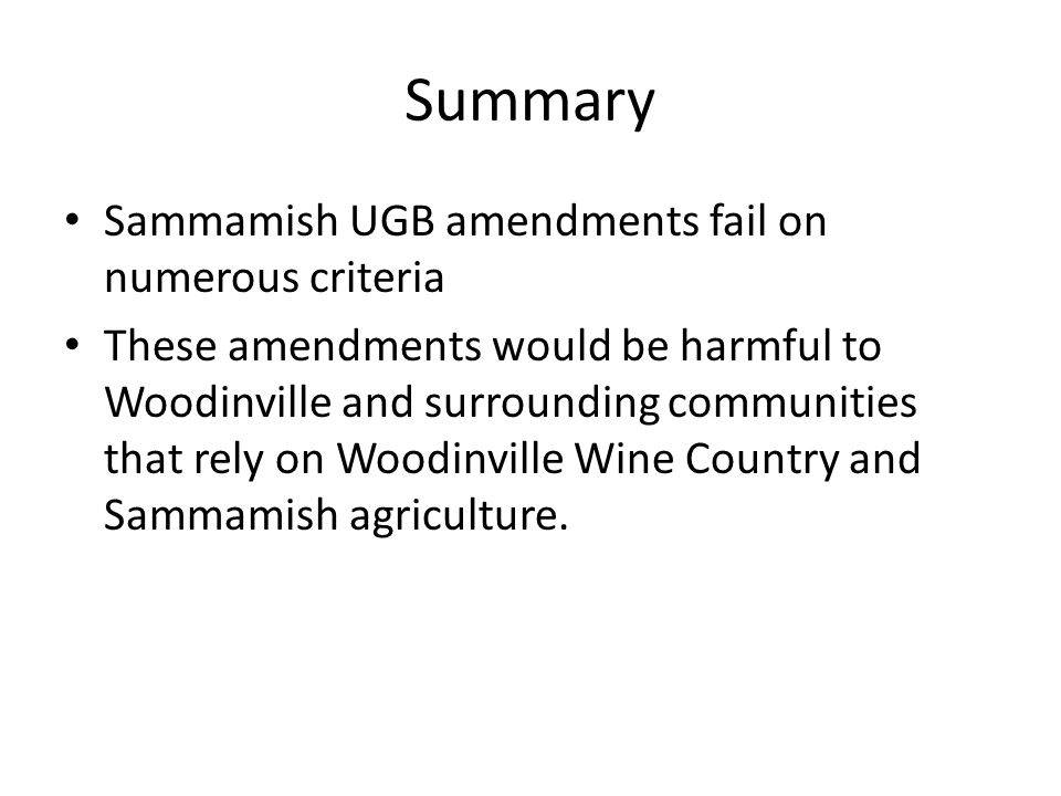 Summary Sammamish UGB amendments fail on numerous criteria These amendments would be harmful to Woodinville and surrounding communities that rely on Woodinville Wine Country and Sammamish agriculture.