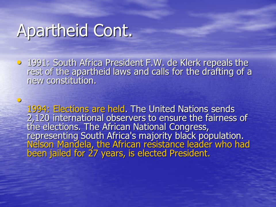 Apartheid Cont. 1991: South Africa President F.W.