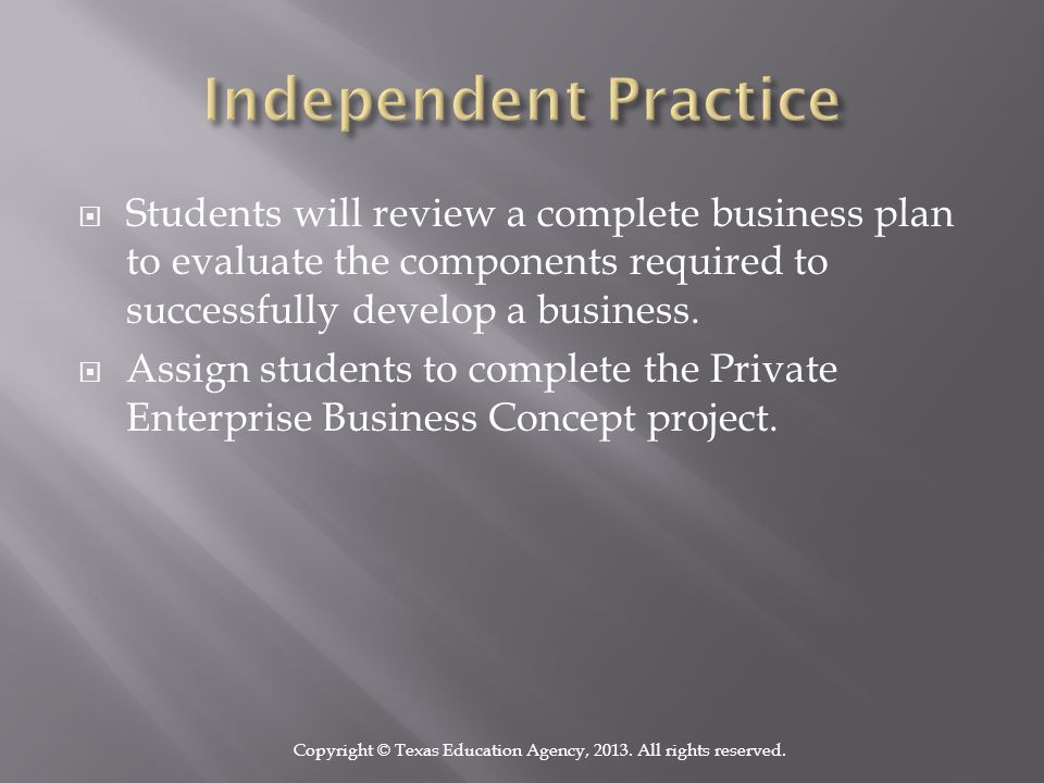  Students will review a complete business plan to evaluate the components required to successfully develop a business.